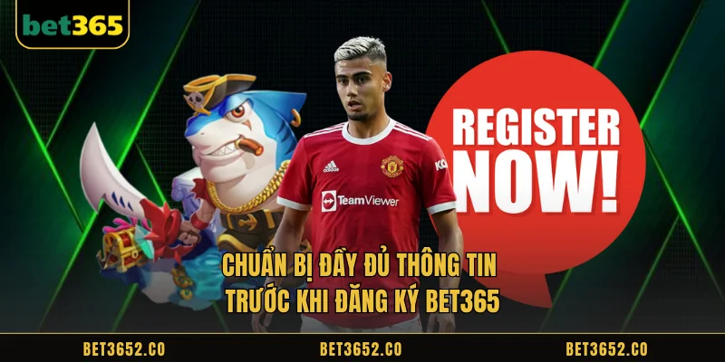 Prepare information before registering Bet365